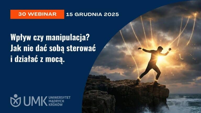 Wpływ czy manipulacja? Jak nie dać sobą sterować i działać z mocą